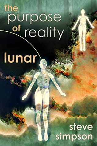 Book cover for The Purpose of Reality: Lunar by Steve Simpson features a background of watercolor like greens, oranges, and reds and the ascending white silhouettes of two human bodies with what appear like one-piece bathing suits that provide a glimpse to the ribcage beneath in a rainbow of colors.